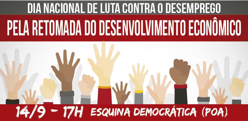 Centrais e movimentos sociais convocam dia nacional de luta contra o desemprego e pela retomada do desenvolvimento econômico