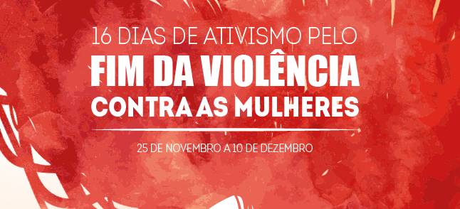 16 Dias de Ativismo: Uma mobilização mundial pelo fim da violência de gênero