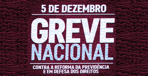 Em defesa da Previdência, centrais convocam GREVE NACIONAL dia 5 de dezembro